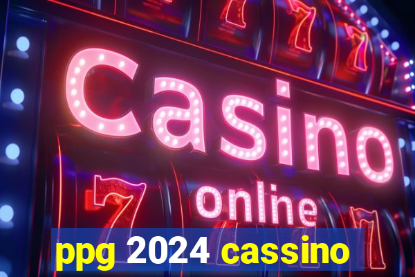 ppg 2024 cassino